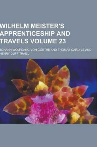 Cover of Wilhelm Meister's Apprenticeship and Travels Volume 23