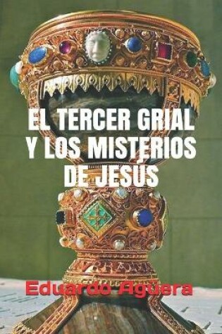 Cover of El tercer grial y los misterios de Jesus