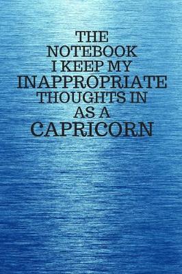 Book cover for The Notebook I Keep My Inappropriate Thoughts In As A Capricorn