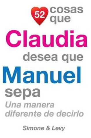 Cover of 52 Cosas Que Claudia Desea Que Manuel Sepa