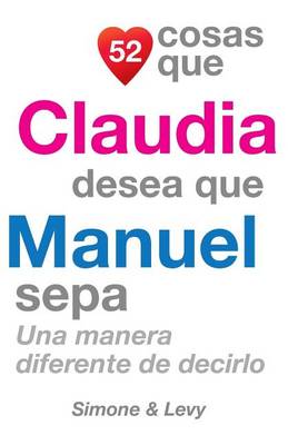 Book cover for 52 Cosas Que Claudia Desea Que Manuel Sepa