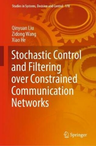 Cover of Stochastic Control and Filtering over Constrained Communication Networks