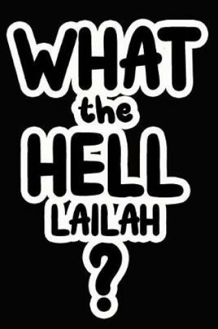 Cover of What the Hell Lailah?