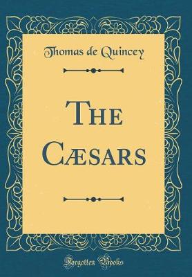 Book cover for The Cæsars (Classic Reprint)