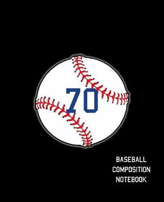 Book cover for 70 Baseball Composition Notebook