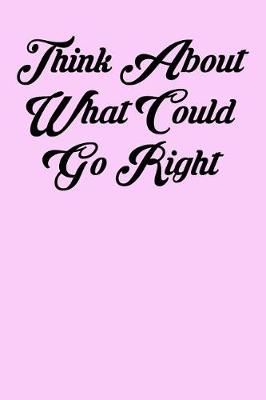 Book cover for Think about What Could Go Right