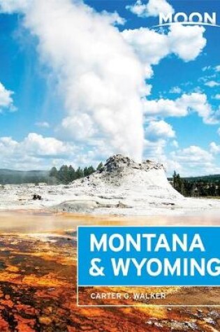 Cover of Moon Montana & Wyoming (Third Edition)