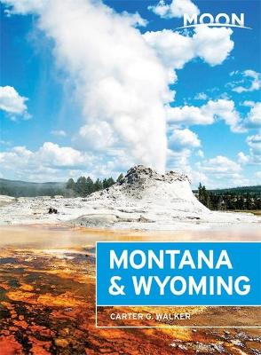 Book cover for Moon Montana & Wyoming (Third Edition)