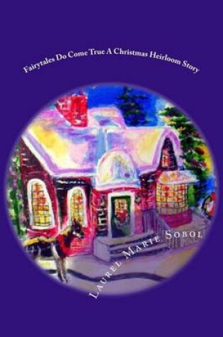 Cover of Fairytales Do Come True A Christmas Heirloom Story