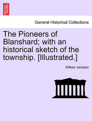 Book cover for The Pioneers of Blanshard; With an Historical Sketch of the Township. [Illustrated.]