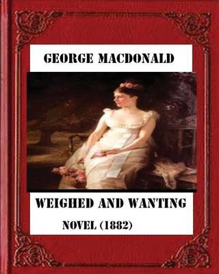 Book cover for Weighed and wanting (1882) by George MacDonald (novel)