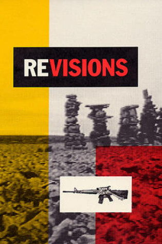 Cover of Revisions, Joane Cardinal-Schubert, Jimmie Durham, Hachivi Edgar Heap of Birds, Zacharias Kunuk, Mike MacDonald, Alan Michelson, Edward Poitras, Pierre Sioui