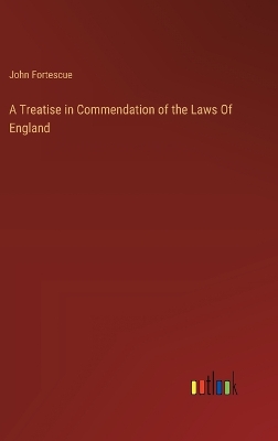 Book cover for A Treatise in Commendation of the Laws Of England