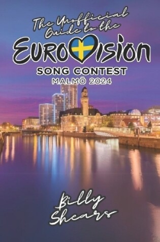 Cover of The Unofficial Guide to the Eurovision Song Contest in Malmo 2024