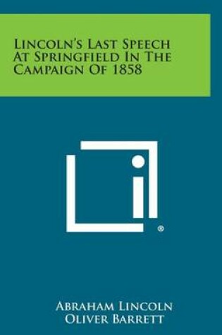 Cover of Lincoln's Last Speech at Springfield in the Campaign of 1858