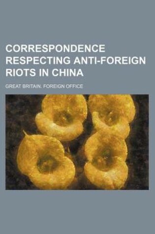 Cover of Correspondence Respecting Anti-Foreign Riots in China