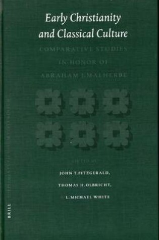 Cover of Early Christianity and Classical Culture: Comparative Studies in Honor of Abraham J. Malherbe. Supplements to Novum Testamentum, Volume CX