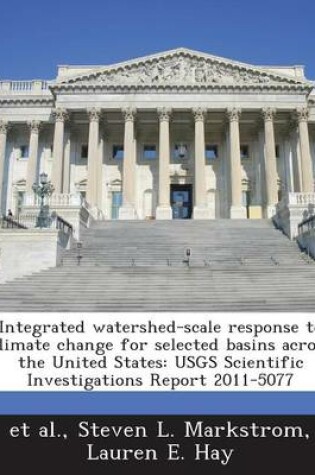 Cover of Integrated Watershed-Scale Response to Climate Change for Selected Basins Across the United States