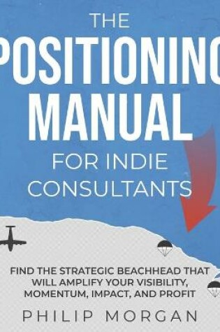 Cover of The Positioning Manual for Indie Consultants