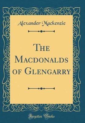 Book cover for The Macdonalds of Glengarry (Classic Reprint)