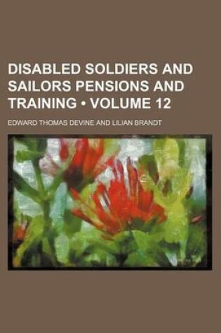 Cover of Disabled Soldiers and Sailors Pensions and Training (Volume 12)