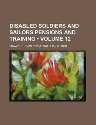 Book cover for Disabled Soldiers and Sailors Pensions and Training (Volume 12)