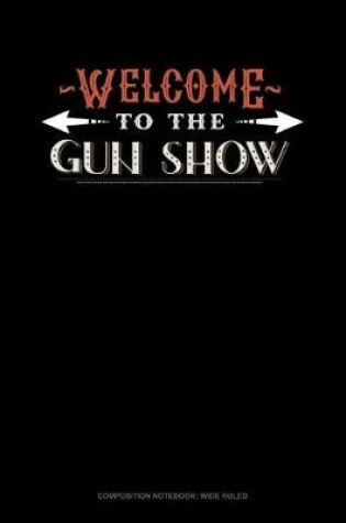 Cover of Welcome to the Gun Show