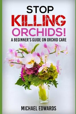 Book cover for Stop Killing Orchids!