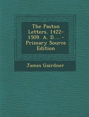 Book cover for The Paston Letters. 1422-1509. A. D.... - Primary Source Edition