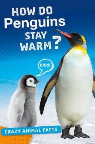 Cover of How Do Penguins Stay Warm?