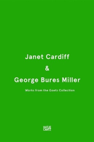 Cover of Janet Cardiff & George Bures Miller: Werke aus der Sammlung Goetz