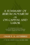 Book cover for A Summary of Rerum Novarum or On Capital and Labor