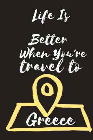 Cover of Life Is Better When You're travel to Greece
