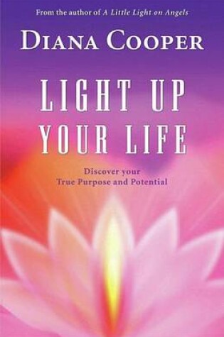 Cover of Light Up Your Life: Discover Your True Purpose and Potential