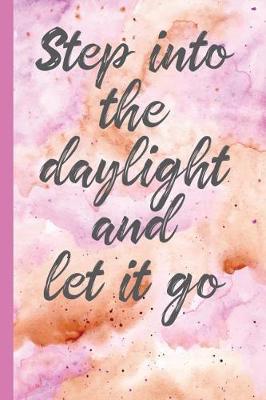 Book cover for Step Into the Daylight and Let It Go