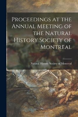 Book cover for Proceedings at the Annual Meeting of the Natural History Society of Montreal