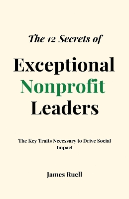 Book cover for The 12 Secrets of Exceptional Nonprofit Leaders