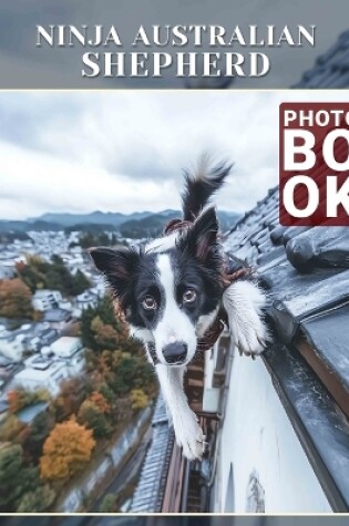 Cover of Ninja Australian Shepherd Photo Book