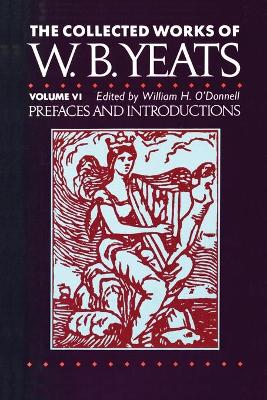 Book cover for The Collected Works of W.B. Yeats Vol. VI