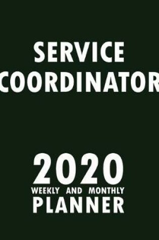 Cover of Service Coordinator 2020 Weekly and Monthly Planner