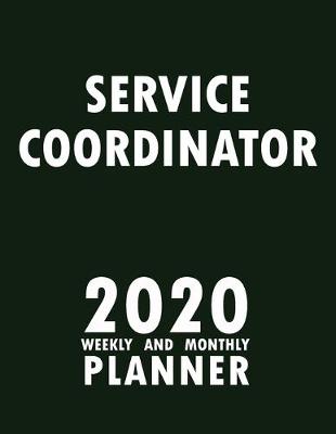 Book cover for Service Coordinator 2020 Weekly and Monthly Planner