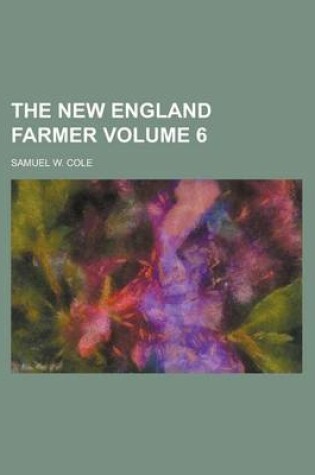Cover of The New England Farmer Volume 6