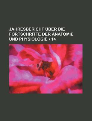 Book cover for Jahresbericht Uber Die Fortschritte Der Anatomie Und Physiologie (14)