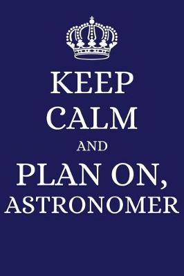 Cover of Keep Calm and Plan on Astronomer