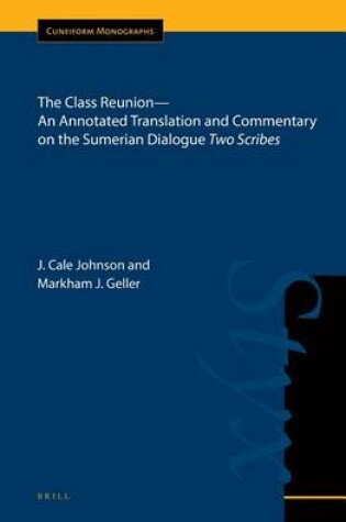 Cover of The Class Reunion--An Annotated Translation and Commentary on the Sumerian Dialogue Two Scribes