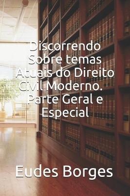 Book cover for Discorrendo sobre Temas Atuais do Direito Civil Moderno. Parte Geral e Especial