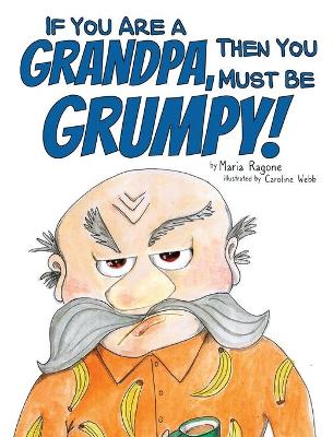 Book cover for If You Are a Grandpa, Then You Must Be Grumpy!