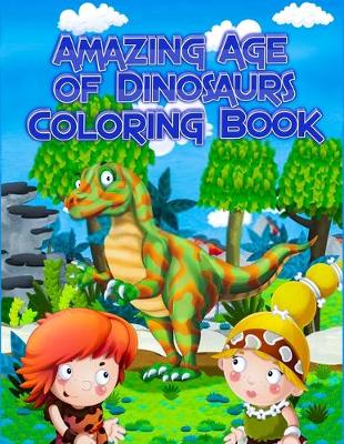 Book cover for The Amazing Age of Dinosaurs coloring book