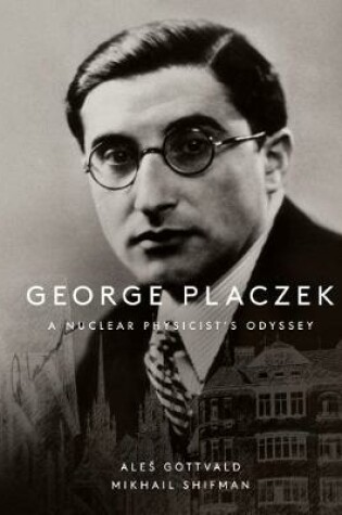 Cover of George Placzek: A Nuclear Physicist's Odyssey