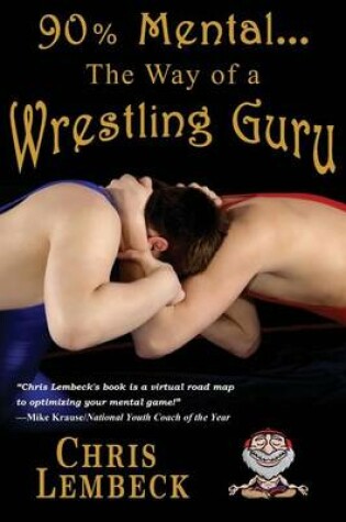 Cover of 90% Mental - The Way of a Wrestling Guru